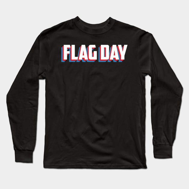 Happy Flag Day Long Sleeve T-Shirt by AnnoyingBowlerTees